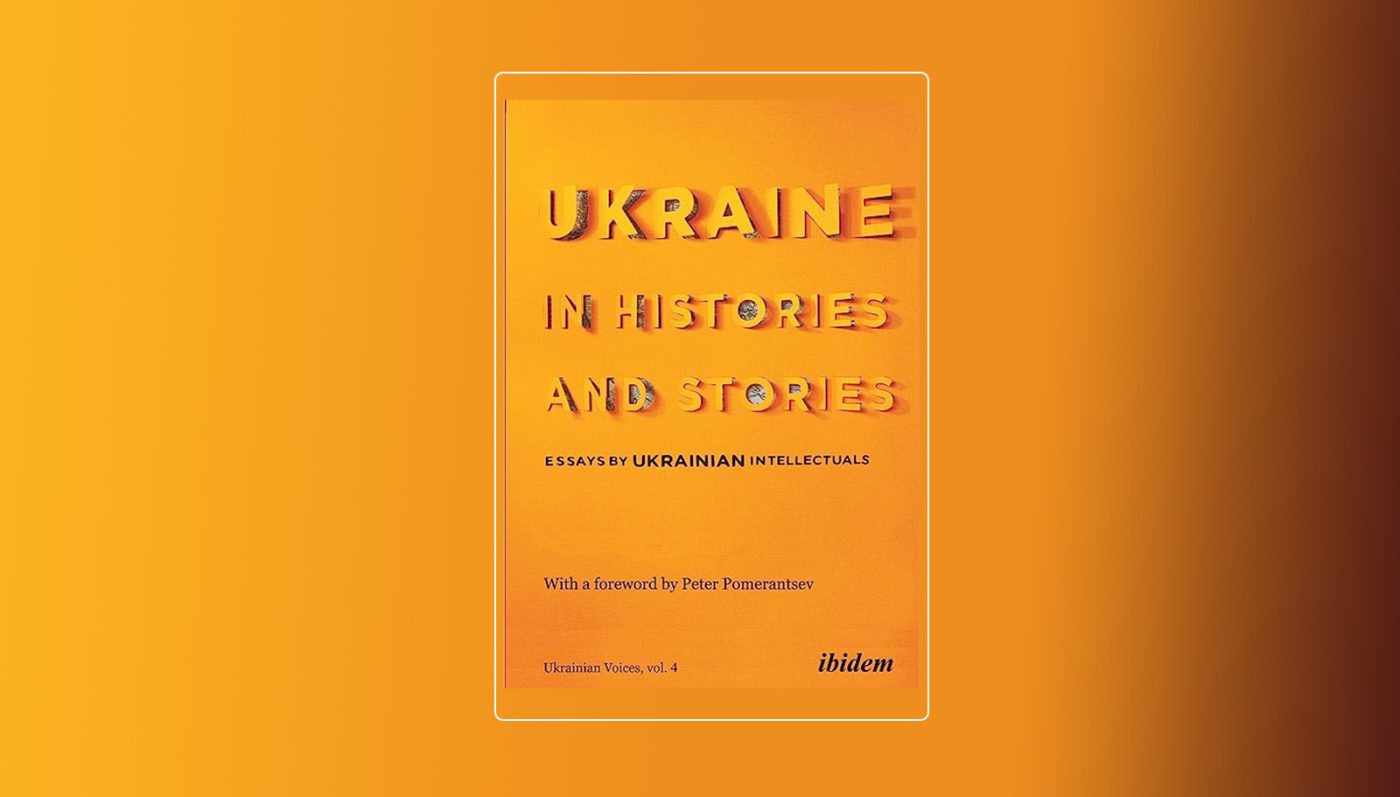 Photo: Ukraine in Histories and Stories: Essays by Ukrainian intellectuals (Ibidem Press/Ibidem-Verlag 2020) book cover. Credit: CEPA